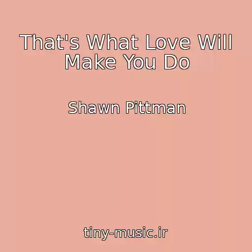 کاور آهنگ That's What Love Will Make You Do از Shawn Pittman