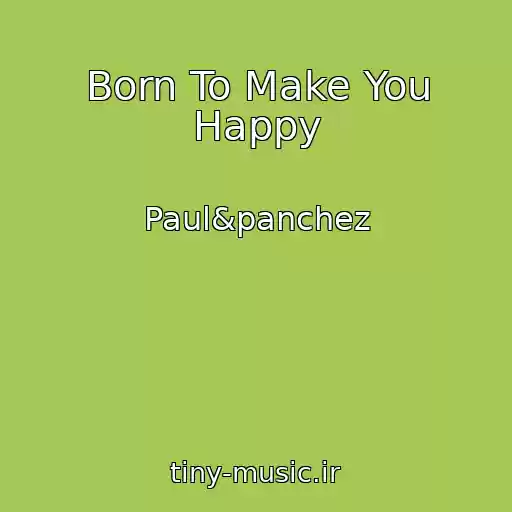 کاور آهنگ Born To Make You Happy از Paul&panchez
