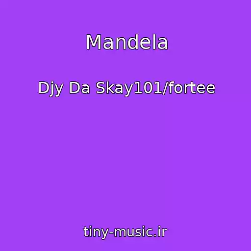 کاور آهنگ Mandela از Djy Da Skay101/fortee