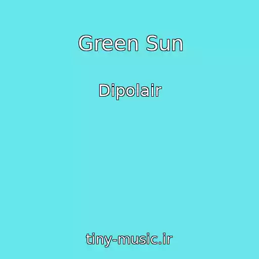 کاور آهنگ Green Sun از Dipolair