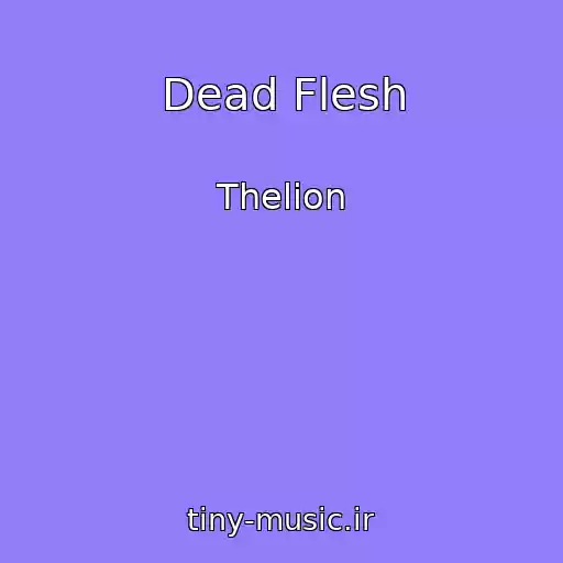 کاور آهنگ Dead Flesh از Thelion