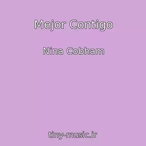 کاور آهنگ Mejor Contigo از Nina Cobham