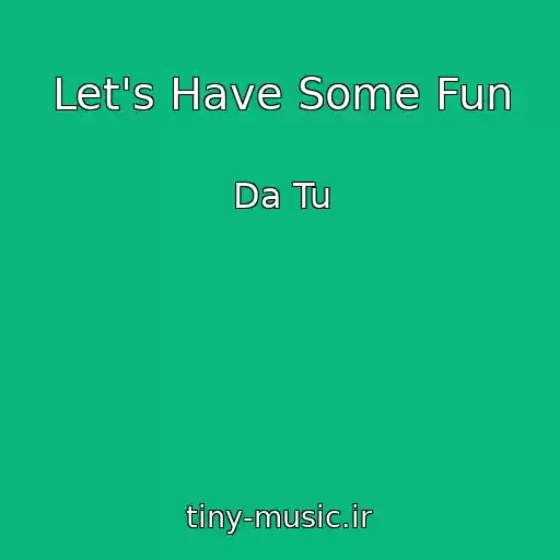 کاور آهنگ Let's Have Some Fun از Da Tu