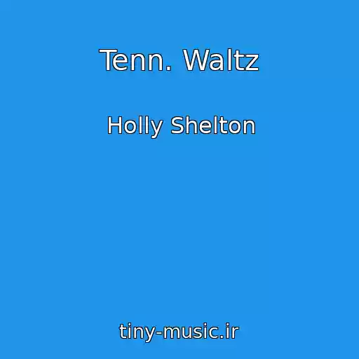 کاور آهنگ Tenn. Waltz از Holly Shelton