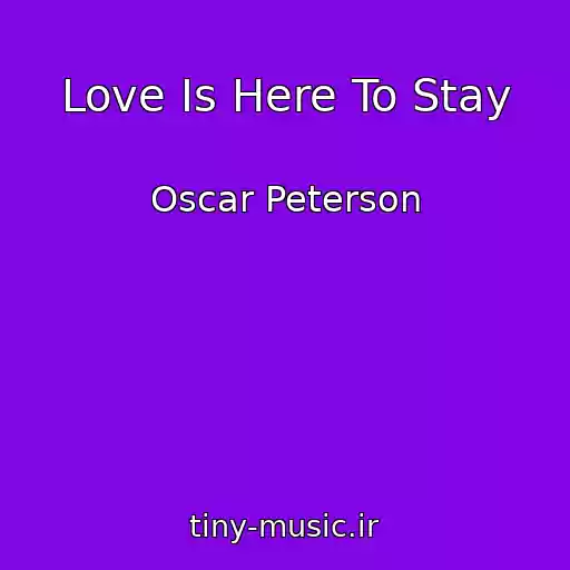 کاور آهنگ Love Is Here To Stay از Oscar Peterson
