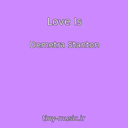 کاور آهنگ Love Is از Demetra Stanton
