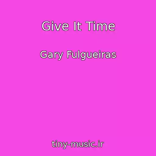 کاور آهنگ Give It Time از Gary Fulgueiras