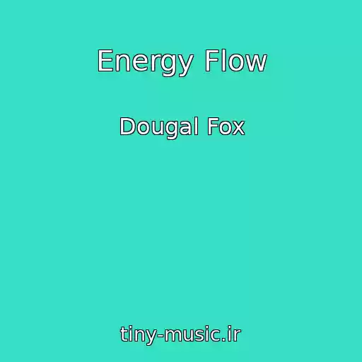 کاور آهنگ Energy Flow از Dougal Fox