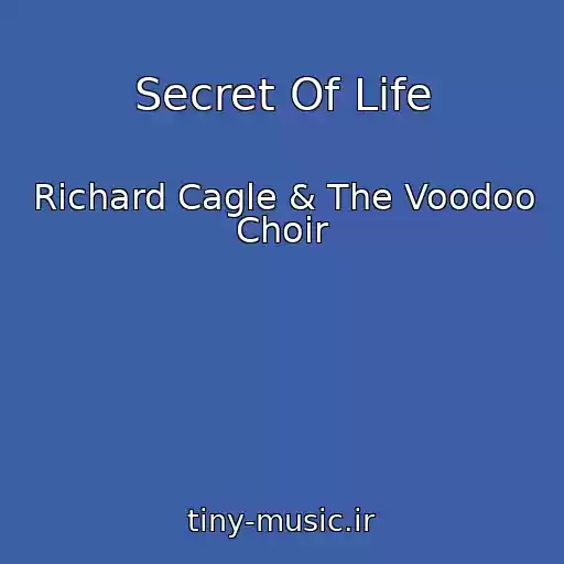 کاور آهنگ Secret Of Life از Richard Cagle & The Voodoo Choir