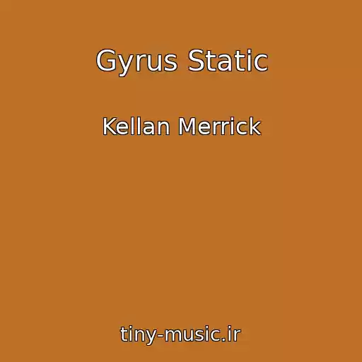 کاور آهنگ Gyrus Static از Kellan Merrick