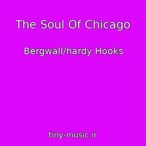 کاور آهنگ The Soul Of Chicago از Bergwall/hardy Hooks