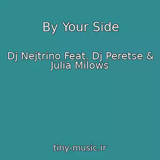کاور آهنگ By Your Side از Dj Nejtrino Feat. Dj Peretse & Julia Milows