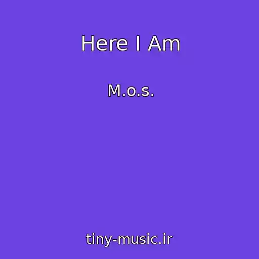 کاور آهنگ Here I Am از M.o.s.