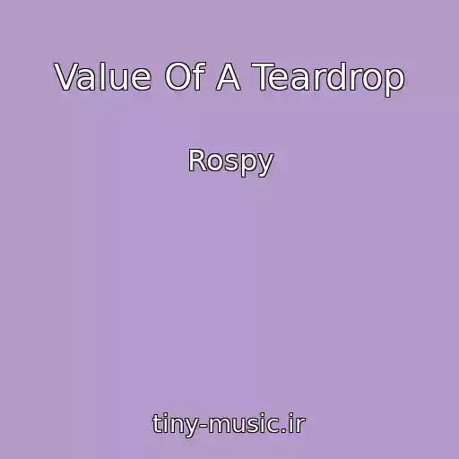 کاور آهنگ Value Of A Teardrop از Rospy