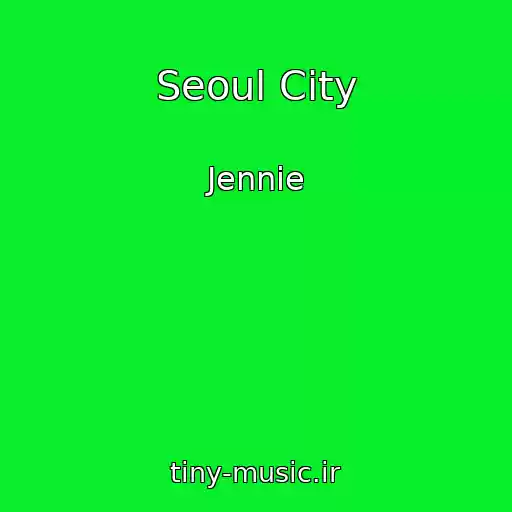 کاور آهنگ Seoul City از Jennie