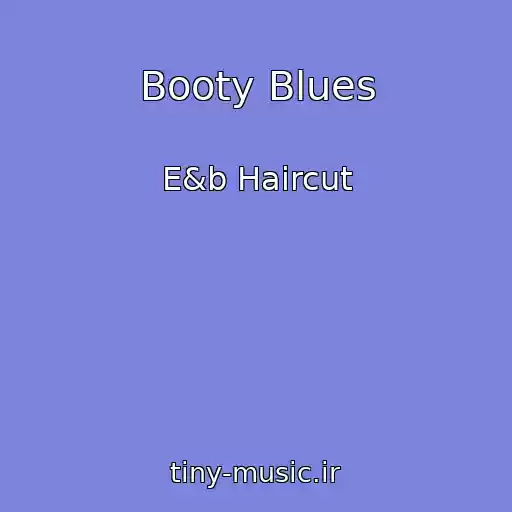 کاور آهنگ Booty Blues از E&b Haircut