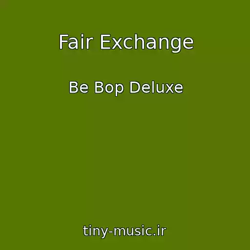 کاور آهنگ Fair Exchange از Be Bop Deluxe