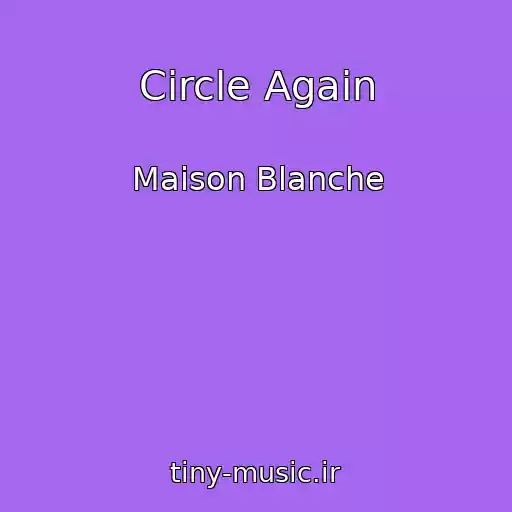 کاور آهنگ Circle Again از Maison Blanche