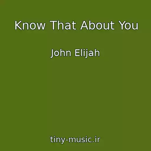 کاور آهنگ Know That About You از John Elijah