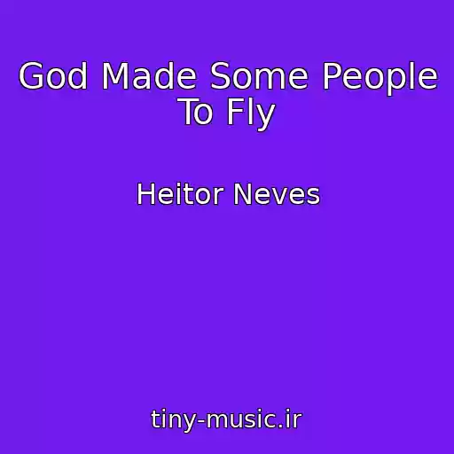 کاور آهنگ God Made Some People To Fly از Heitor Neves