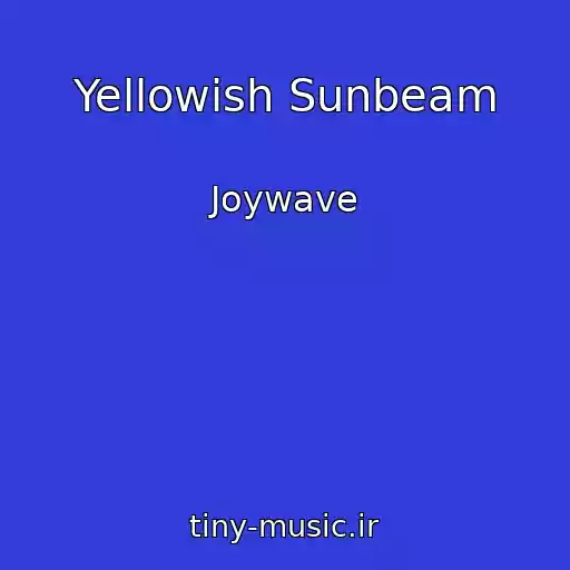 کاور آهنگ Yellowish Sunbeam از Joywave