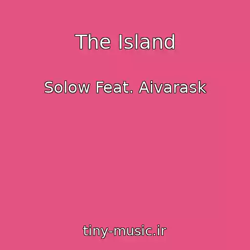 کاور آهنگ The Island از Solow Feat. Aivarask