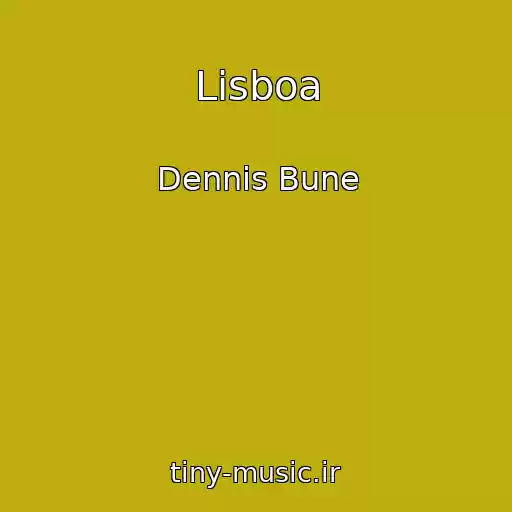 کاور آهنگ Lisboa از Dennis Bune