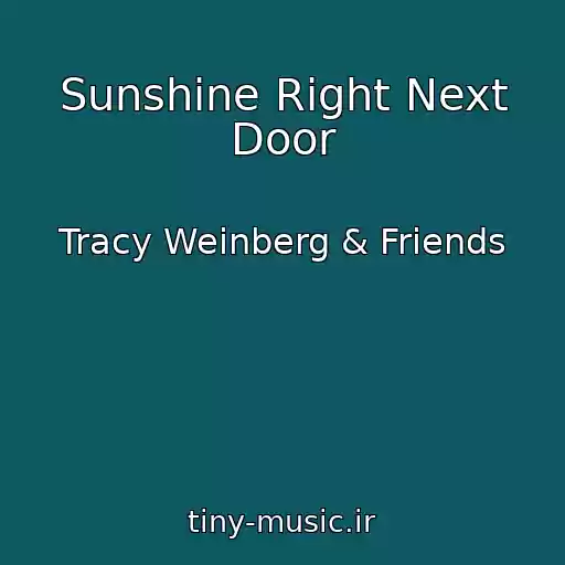 کاور آهنگ Sunshine Right Next Door از Tracy Weinberg & Friends