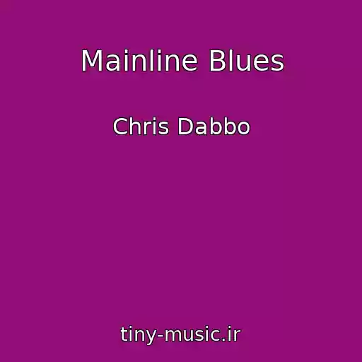 کاور آهنگ Mainline Blues از Chris Dabbo