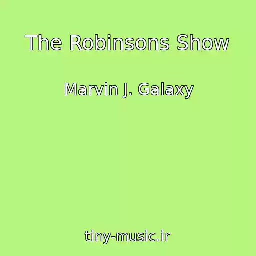 کاور آهنگ The Robinsons Show از Marvin J. Galaxy