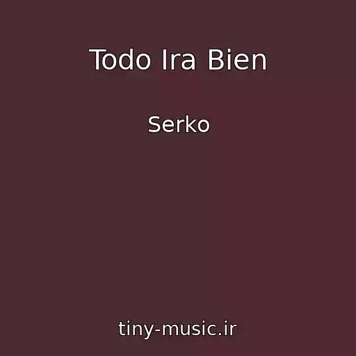 کاور آهنگ Todo Ira Bien از Serko
