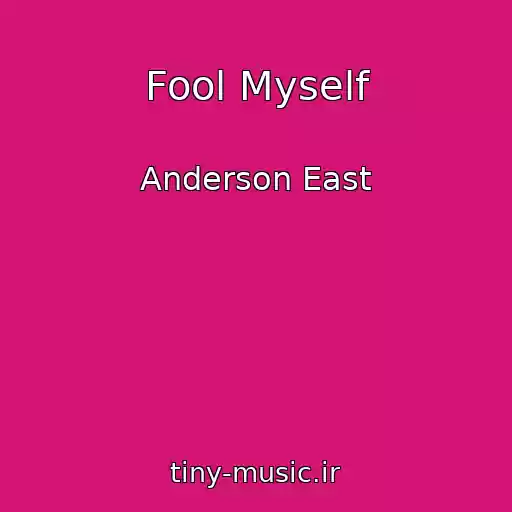 کاور آهنگ Fool Myself از Anderson East