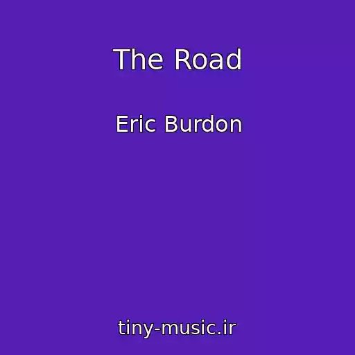 کاور آهنگ The Road از Eric Burdon
