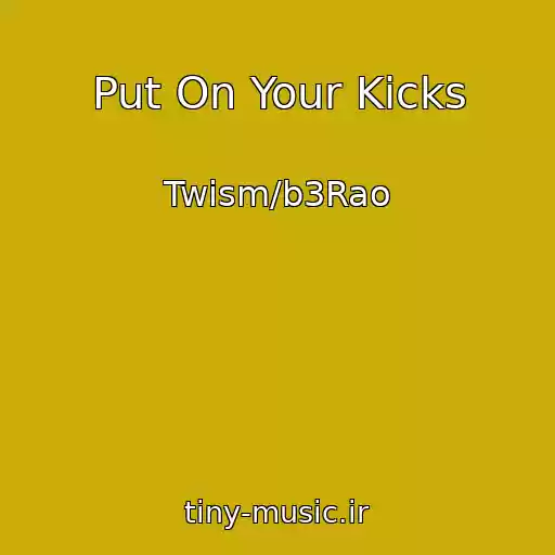 کاور آهنگ Put On Your Kicks از Twism/b3Rao