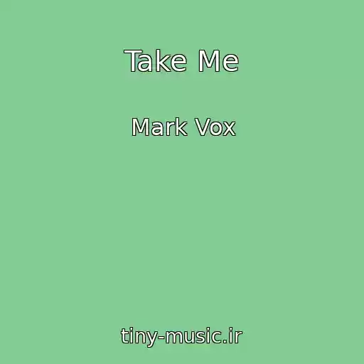 کاور آهنگ Take Me از Mark Vox