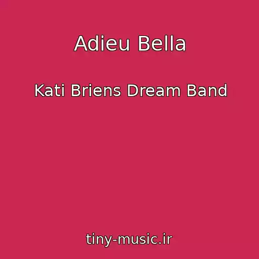 کاور آهنگ Adieu Bella از Kati Briens Dream Band