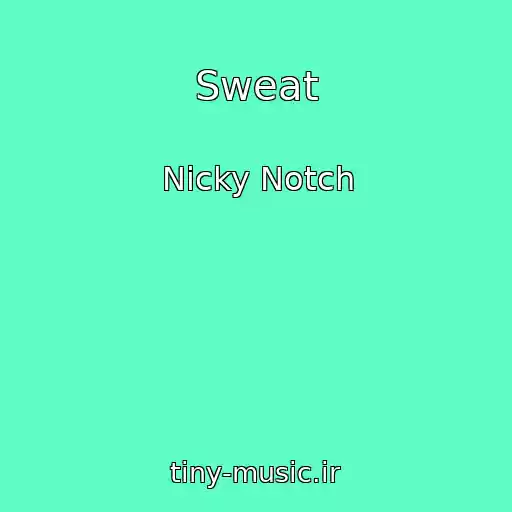 کاور آهنگ Sweat از Nicky Notch