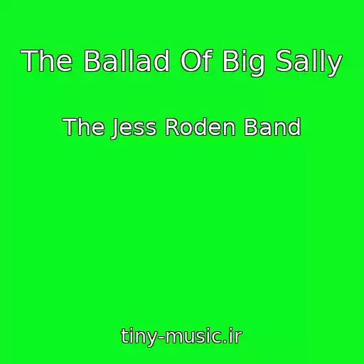 کاور آهنگ The Ballad Of Big Sally از The Jess Roden Band