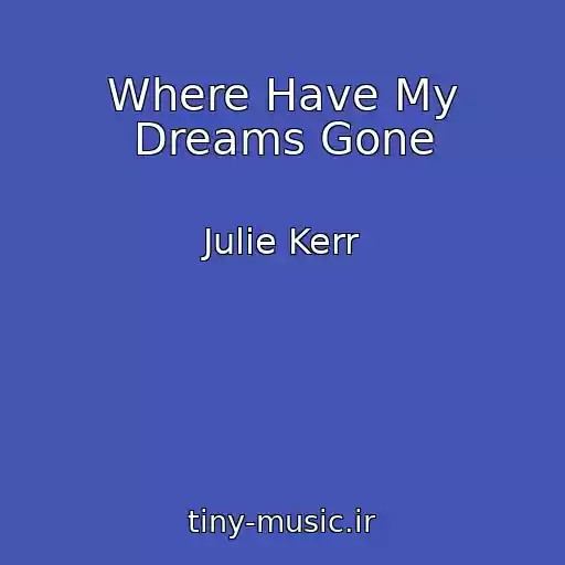 کاور آهنگ Where Have My Dreams Gone از Julie Kerr