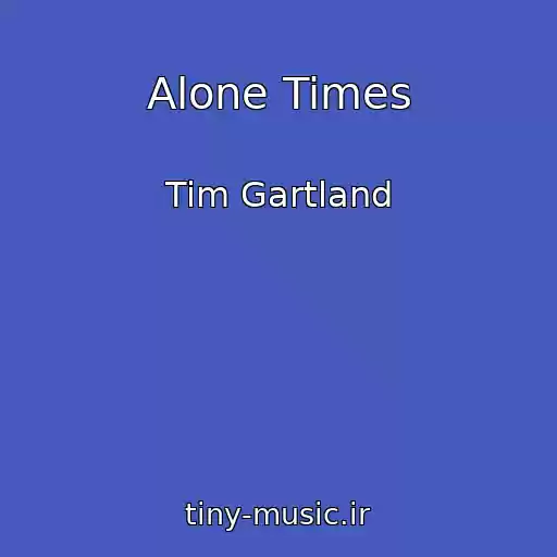 کاور آهنگ Alone Times از Tim Gartland