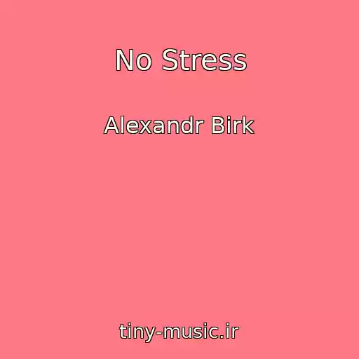 کاور آهنگ No Stress از Alexandr Birk