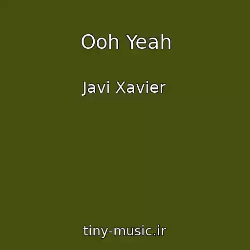 کاور آهنگ Ooh Yeah از Javi Xavier