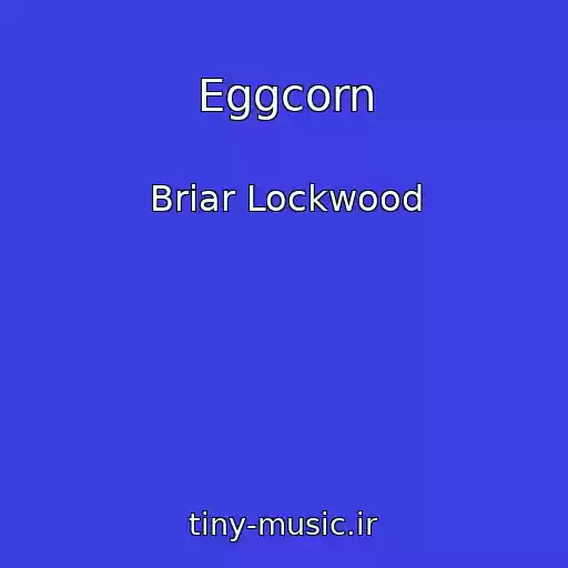 کاور آهنگ Eggcorn از Briar Lockwood