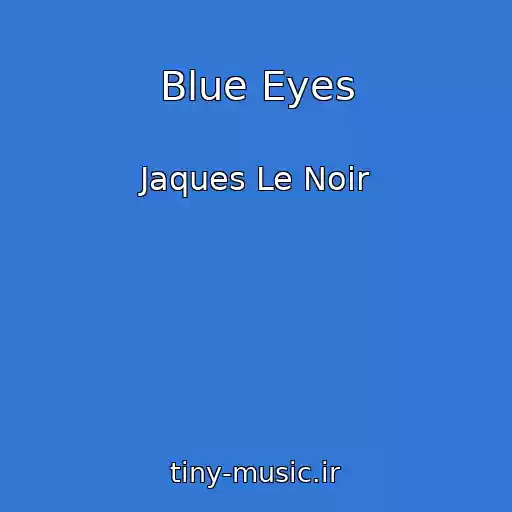 کاور آهنگ Blue Eyes از Jaques Le Noir