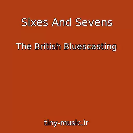 کاور آهنگ Sixes And Sevens از The British Bluescasting