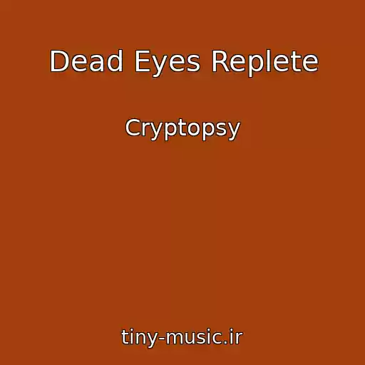 کاور آهنگ Dead Eyes Replete از Cryptopsy