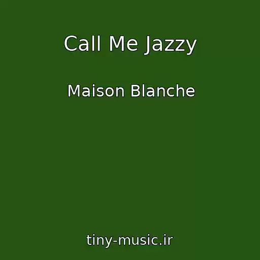 کاور آهنگ Call Me Jazzy از Maison Blanche