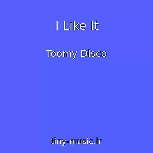 کاور آهنگ I Like It از Toomy Disco