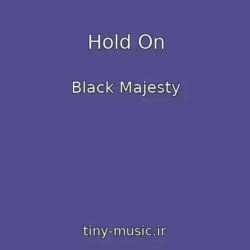 کاور آهنگ Hold On از Black Majesty