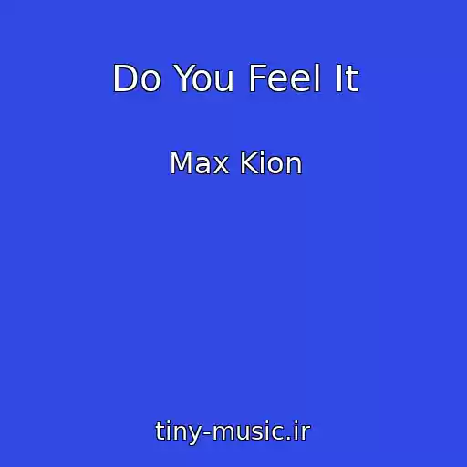 کاور آهنگ Do You Feel It از Max Kion